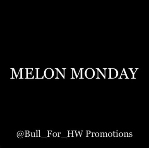 Bull For Hw 34k On Twitter {{bull For Hw Promotions Presents}} Melon Monday Thread Ladies