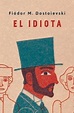 Libro El idiota De Fiódor M. Dostoyevski - Buscalibre