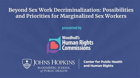 Beyond Sex Work Decriminalization Possibilities And Priorities For Marginalized Sex Workers