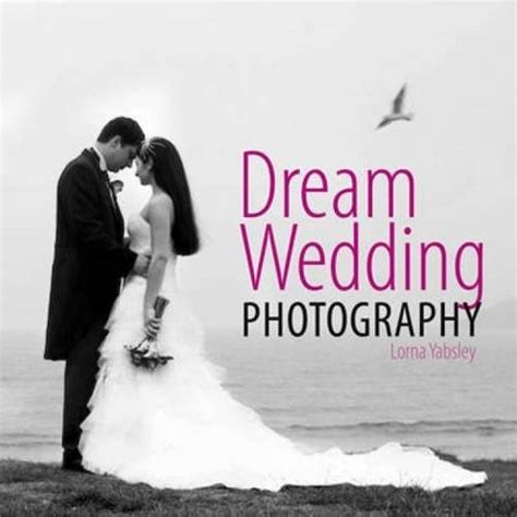 Dream Wedding Photography By Lorna Yabsley New Hardcover 2010 Big
