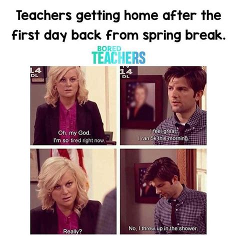 Except I Don’t Get A Spring Break But This Is Practically Every Monday Teacher Memes