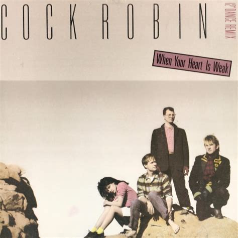 Cock Robin When Your Heart Is Weak 12 Dance Remix 1985 Vinyl Discogs