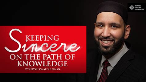 Keeping Sincere On The Path Of Knowledge Sh Omar Suleiman Youtube