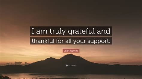 Leah Remini Quote I Am Truly Grateful And Thankful For All Your Support