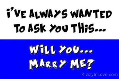 I’ve Always Wanted To Ask This Will You Marry Me