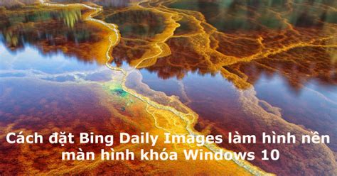 How To Set Bing Daily Images As Wallpaper Lock Screen Windows 10