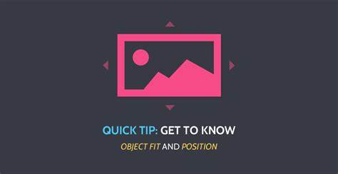 Quick Tip Get To Know The Css Object Fit And Position Properties