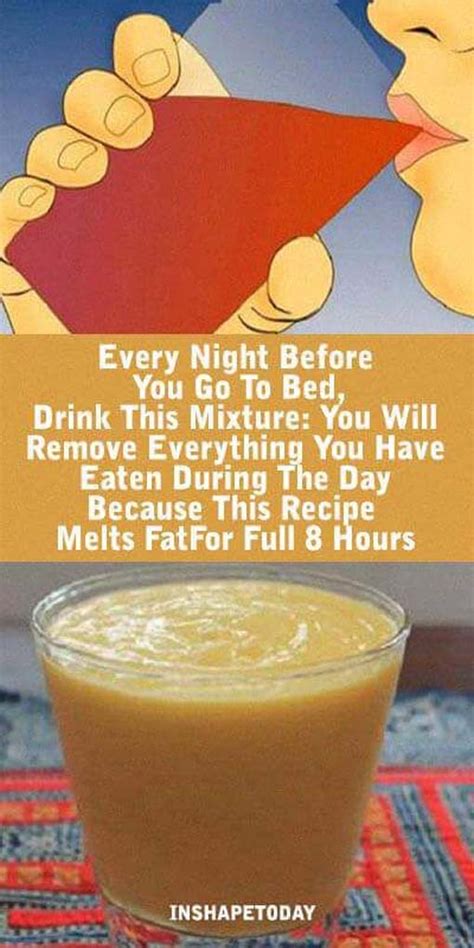 every night before you go to bed drink this mixture you will remove everything you have eaten