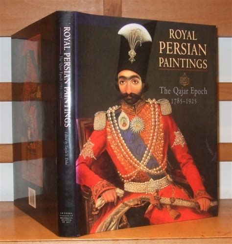Royal Persian Paintings The Qajar Epoch 1785 1925 By Diba Layla S