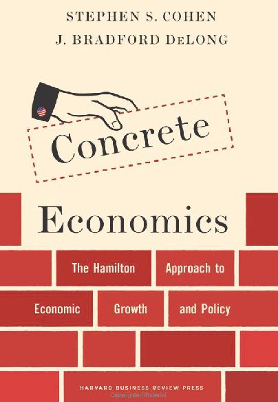 Concrete Economics The Hamilton Approach To Economic Growth And Policy