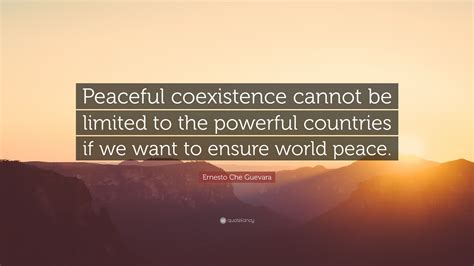 Ernesto Che Guevara Quote Peaceful Coexistence Cannot Be Limited To