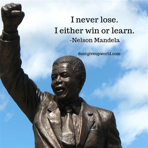 Never found a credit for this particular phrasing…it's usually listed as unknown if anything. Quote on Never Lose by Nelson Mandela | Dont Give Up World