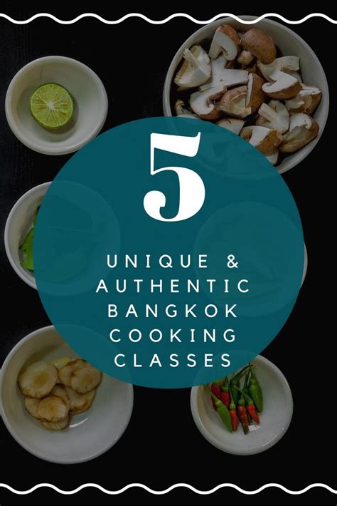 5 Authentic Thai Cooking Classes Bangkok Cooking Classes Travel Food Bangkok Food Thai