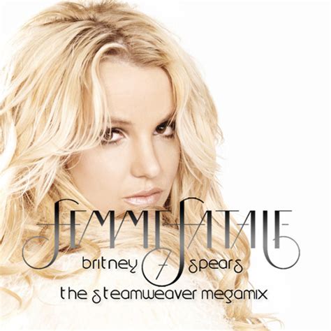 Stream Britney Spears Femme Fatale The Steamweaver Megamix By