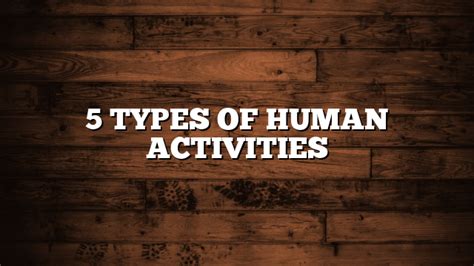 5 Types Of Human Activities