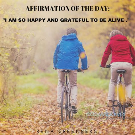 Affirmation Of The Day I Am So Happy And Grateful To Be Alive Check