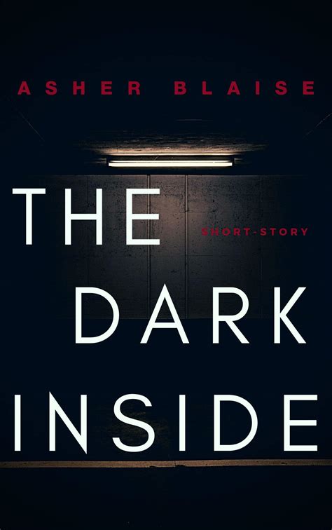 The Dark Inside By Asher Blaise Goodreads