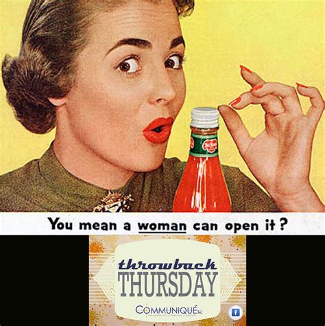 Somebody, please revise this ad. *Old Tag Line: "You mean a woman can open it?" *21st ...