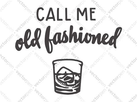 Call Me Old Fashioned Humorous Quote Svg Whiskey Art For Etsy
