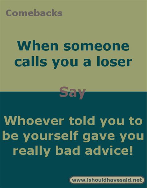 What To Say When Someone Calls You A Loser I Should Have Said