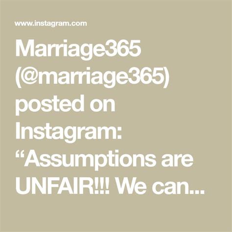 Marriage365 Marriage365 Posted On Instagram Assumptions Are Unfair
