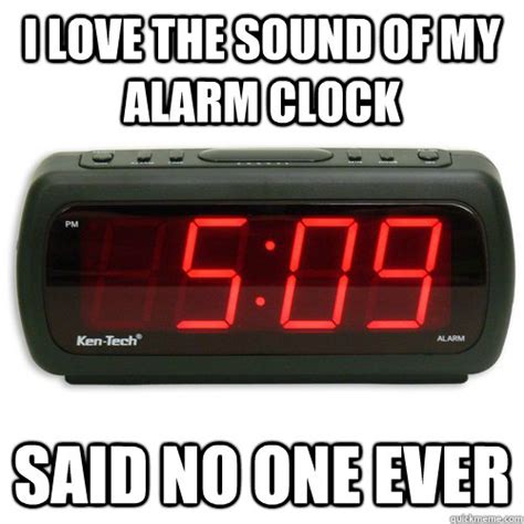 I Love The Sound Of My Alarm Clock Said No One Ever Alarm Clock Rage