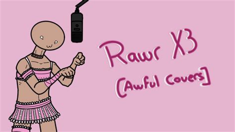 Rawr X3 Copypasta Rap Awful Covers Ep1 Youtube