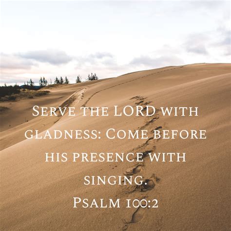 Psalm 100 2 Serve The Lord With Gladness Come Before His Presence With
