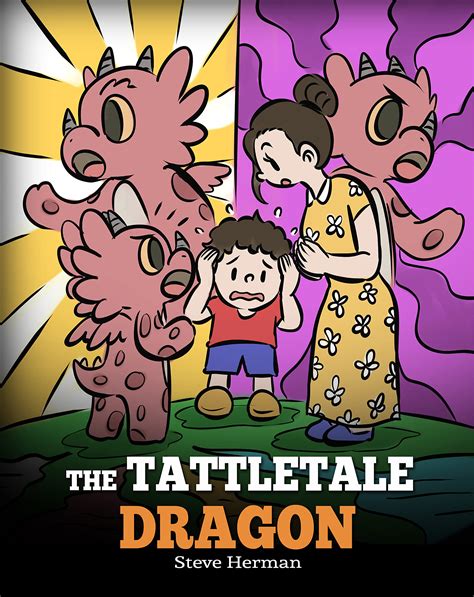 The Tattletale Dragon: A Story About Tattling and Telling by Steve