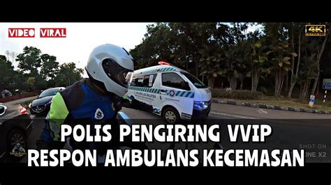 Polis Pengiring Vvip Respon Ambulans Kecemasan Youtube