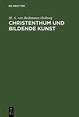 Christenthum und bildende Kunst von Moritz August von Bethmann-Hollweg ...