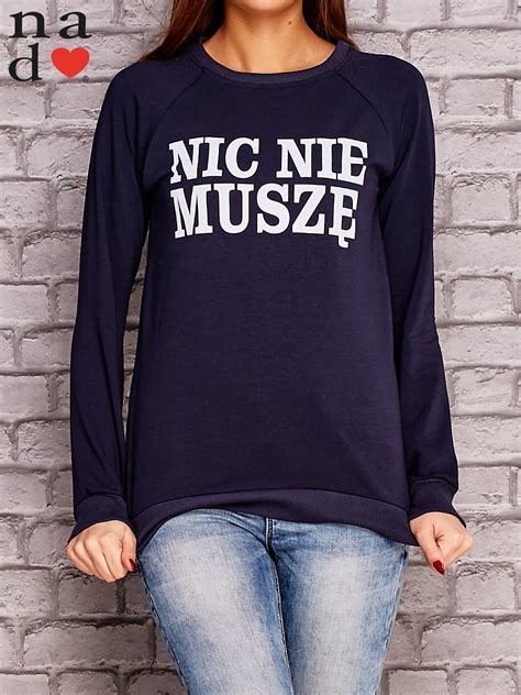 Granatowa Bluza Z Napisem Nic Nie Musz Bluza Bez Kaptura Sklep Ebutik Pl