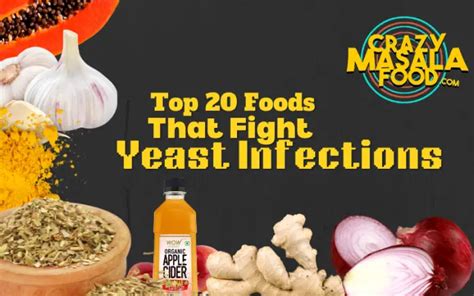 Top 20 Foods That Fight Yeast Infections Crazy Masala Food