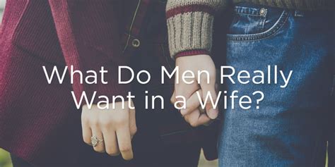 What Do Men Really Want In A Wife True Woman Blog Revive Our Hearts