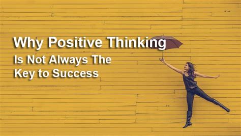 Why Positive Thinking Is Not Always The Key To Success
