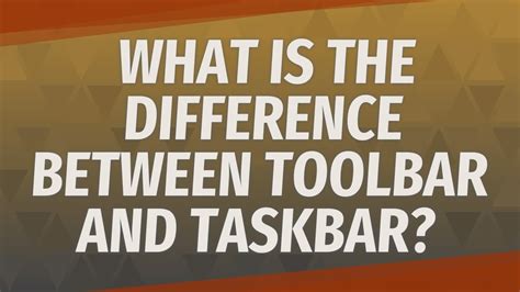 What Is The Difference Between Toolbar And Taskbar Youtube