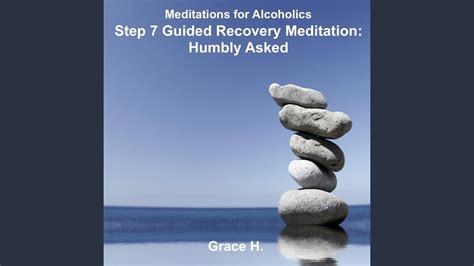 Step 7 Guided Recovery Meditation Humbly Asked Youtube