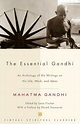 The Essential Gandhi: An Anthology of His Writings on His Life, Work ...