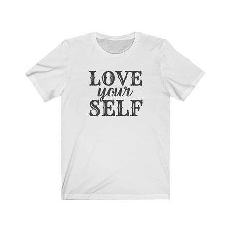 Love Your Self Shirt Love Yourself T Shirt Positivity Etsy