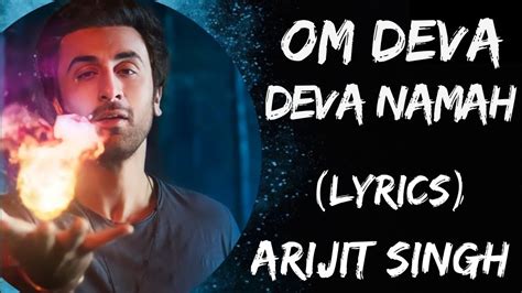 Om Deva Deva Namah Full Song Lyrics Arijit Singh Brahmastra Rabir K Alia B New Song