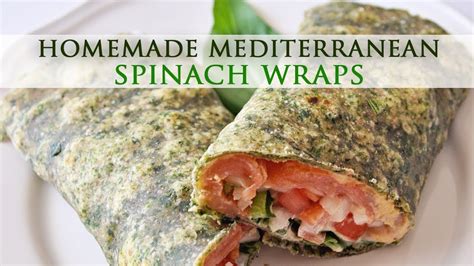 Homemade Mediterranean Spinach Wraps Healthy Recipe