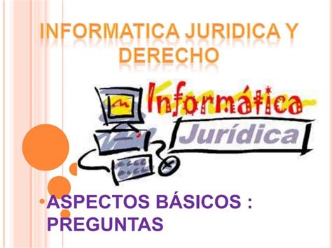 Informatica Juridica Y Derecho Ppt