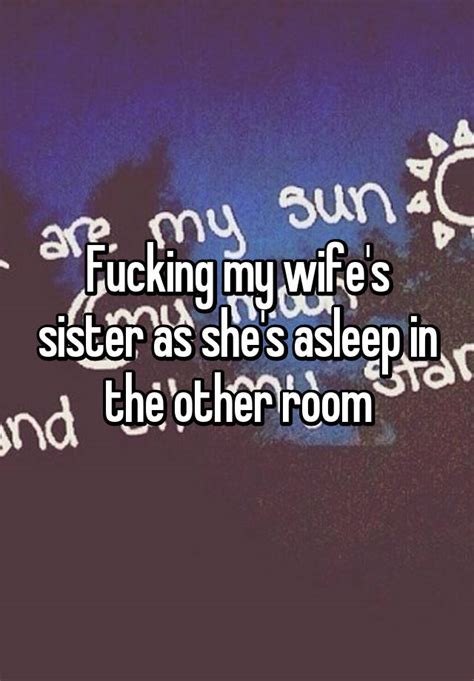 Fucking My Wifes Sister As Shes Asleep In The Other Room