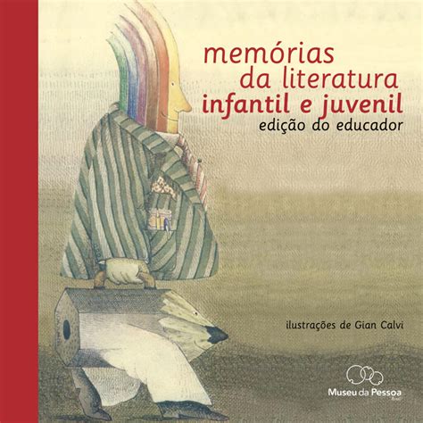 Memórias Da Literatura Infantil E Juvenil Edição Do Educador Museu