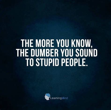 Knowledge Quotes Stupid People Quotes Knowledge Quotes Stupid Quotes