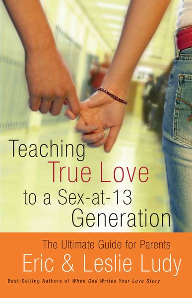 Teaching True Love To A Sex At 13 Generation The Ultimate Guide For