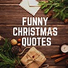Funny Christmas Quotes to keep you smiling till the new year