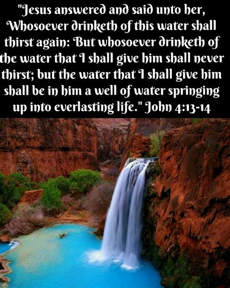 John 413 14 Kjv Jesus Answered And Said Unto Her Whosoever Drinketh Of This Water Shall
