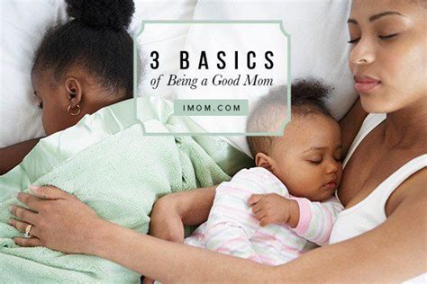 The 3 Basics Of Being A Good Mom Imom Mom Challenge Best Mom Mom