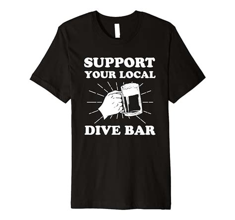 Mens Support Your Local Dive Bar Premium T Shirt Clothing